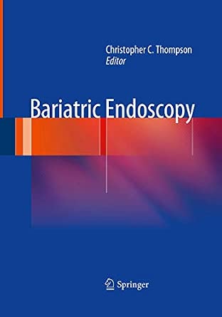 Bariatric Endoscopy Softcover Reprint of the Original 1st 2013 ed. Edition-Wow! eBook