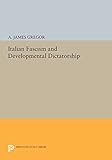 Italian Fascism and Developmental Dictatorship (Princeton Legacy Library)