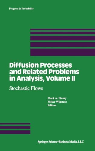 DIFFUSION PROCESSES AND RELATED PROBLEMS IN ANALYSIS VOL 2: Stochastic Flows (Progress in Probability) view 2