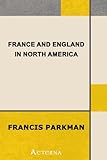 France and England in North America, Part I: Pioneers of France in the New World