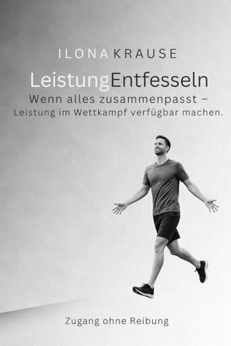 Leistung entfesseln: Wenn alles zusammenpasst – Leistung im Wettkampf verfügbar machen.