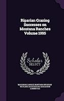 Riparian Grazing Successes on Montana Ranches Volume 1995 1341911780 Book Cover