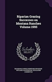 Hardcover Riparian Grazing Successes on Montana Ranches Volume 1995 Book