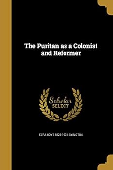 The Puritan as a Colonist and Reformer