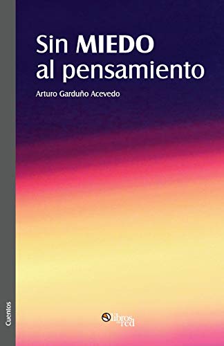 Sin miedo al pensamiento (Spanish Edition)