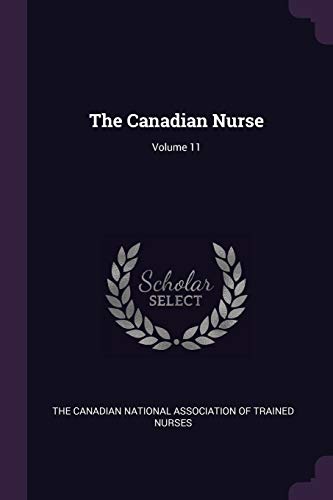 The Canadian Nurse; Volume 11