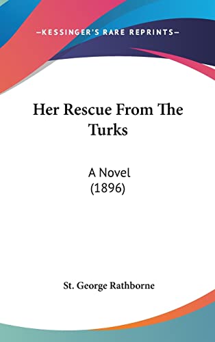 Her Rescue From The Turks: A Novel (1896)