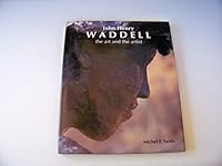 John Henry Waddell: The Art and the Artist 0927015110 Book Cover
