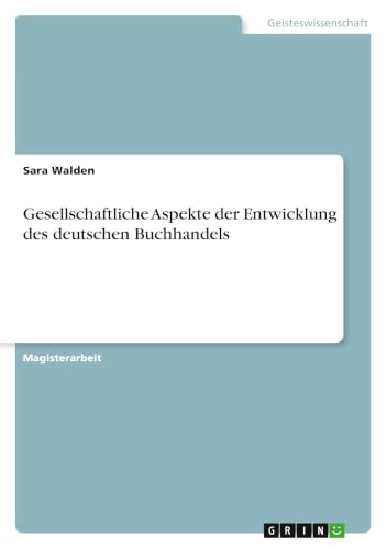 Gesellschaftliche Aspekte der Entwicklung des deutschen Buchhandels (German Edition)