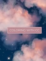 Coloring with CC // Grow Together: A Motivational Coloring Book About Friendship, Goals & Growing Into Your Best Self B0F66Q1GRQ Book Cover