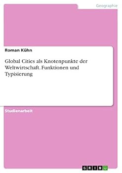 Paperback Global Cities als Knotenpunkte der Weltwirtschaft. Funktionen und Typisierung [German] Book