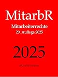 MitarbR, Mitarbeiterrechte, Aktuelle Gesetze: Wichtige Gesetze zu Arbeitnehmerrechten: Kündigungsschutz, Teilzeit, Befristung, Arbeitszeit, Urlaub, Mutterschutz, Elterngeld, Elternzeit
