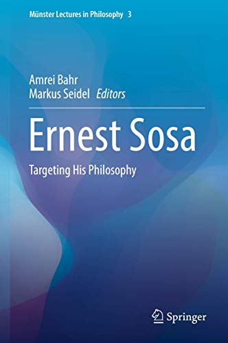 Ernest Sosa: Targeting His Philosophy (Münster Lectures in Philosophy, 3)
