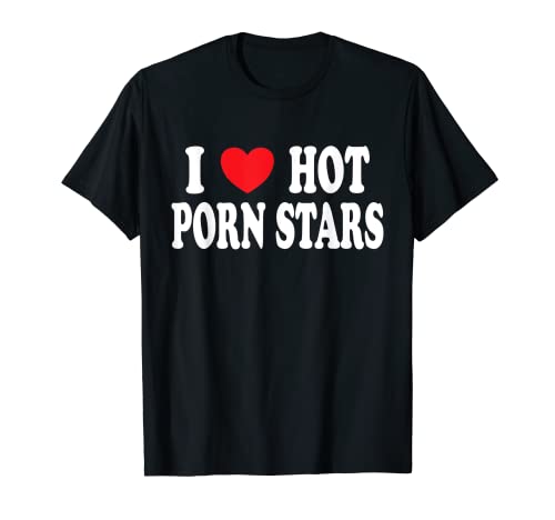 I Heart Hot Porn Stars T-Shirt