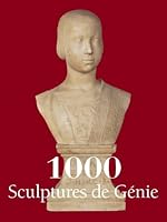 1000 Sculptures de Génie: Chef-d'oeuvre de la sculpture de l'Antiquité à l'époque moderne B0F7LYDYZ7 Book Cover