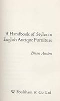 A handbook of styles in English antique furniture 0572011261 Book Cover