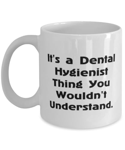 Unique Idea Dental hygienist Gifts, It's a Dental Hygienist Thing, Birthday 11oz 15oz Mug For Dental hygienist from Coworkers
