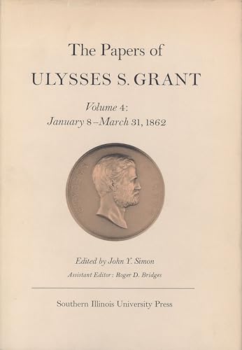The Papers of Ulysses S. Grant, Volume 4: January 8-March 31, 1862 (Volume 4) (U S Grant Papers)