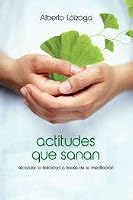 Actitudes Que Sanan / Attitudes That Heal (Autoayuda Y Superacion-grijalb) 9502806239 Book Cover
