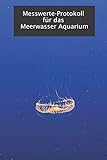  Messwerte-Protokoll für das Meerwasser Aquarium: Premium Notizbuch für Salinität, Karbonathärte und weitere Tests, A5, 200 Seiten, Version 2.0
