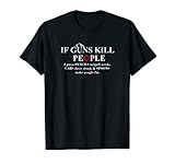 If Guns Kill People TShirt Cool Funny Logo Support Second