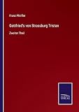 Gottfried's von Strassburg Tristan: Zweiter Theil - Franz Pfeiffer 