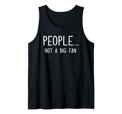Ew People Not a Big Fan I Hate People Person Funny Introvert Camiseta sin Mangas