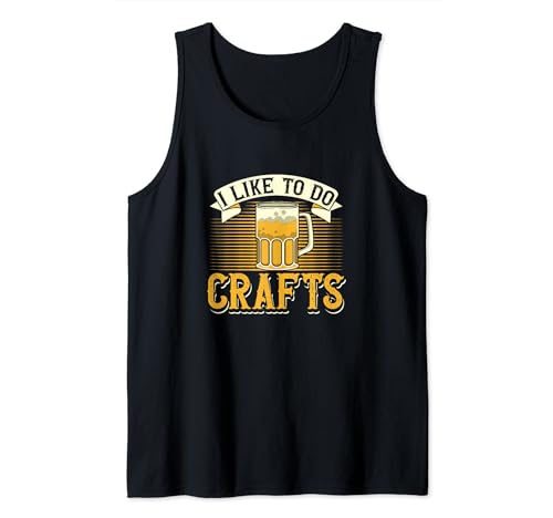Craft Beer Lover I Like To Do Crafts Lustiges Zitat Trinken Tank Top