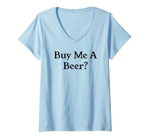 Femme Buy Me a Beer Sign I'm 21 Buy Me a Beer Its My Birthday Beer T-Shirt avec Col en V
