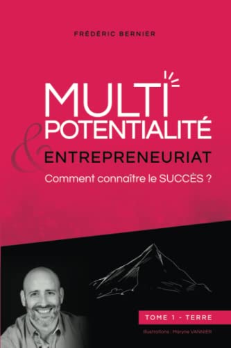 livre Multipotentialité & Entrepreneuriat : comment connaître le succès ? Tome 1 - Terre