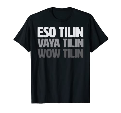 Eso Tilin Vaya Tilin Wow Tilin camisa de meme viral Camiseta