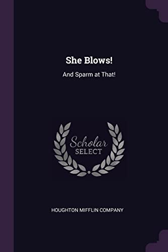 She Blows!: And Sparm at That!