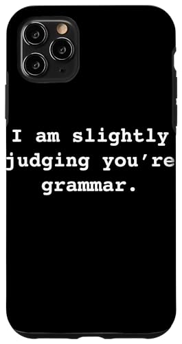 I am slightly judging you're (your) grammar Ironic Funny �X�}�z�P�[�X iPhone 11 Pro Max �p