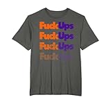 Fuck Ups Funny Fed Up Parody Adult Novelty T-Shirt