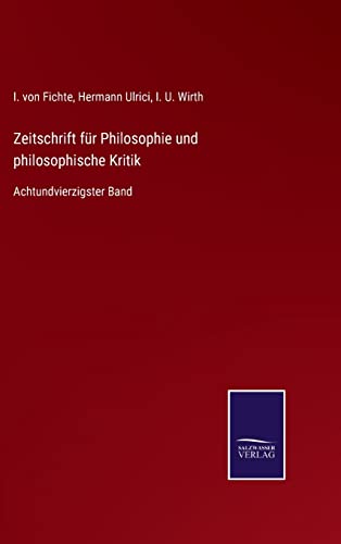 Zeitschrift für Philosophie und philosophische Kritik: Achtundvierzigster Band (German Edition)