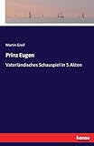  Prinz Eugen: Vaterländisches Schauspiel in 5 Akten