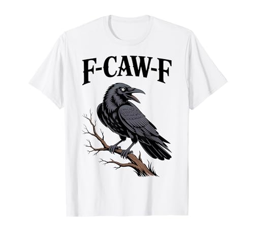 F-Caw-F Funny Raven Gothic Crow Black Bird Humor T-Shirt