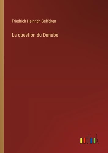 La question du Danube (French Edition)