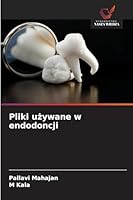 Pliki uzywane w endodoncji (Polish Edition) 6208966612 Book Cover