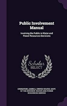 Hardcover Public Involvement Manual: Involving the Public in Water and Power Resources Decisions Book