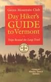 Day Hiker's Guide to Vermont: Trips Beyond the Long Trail