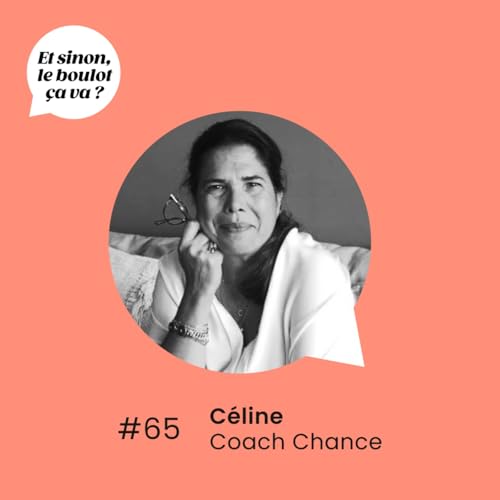 #65 : &laquo; Les petits pas, comment &eacute;valuer son &eacute;volution dans son projet professionnel &raquo; C&eacute;line, coach.