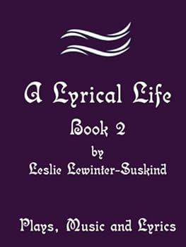 Hardcover A Lyrical Life Book 2: Plays, Music & Lyrics Book