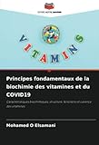  Principes fondamentaux de la biochimie des vitamines et du COVID19: Caractéristiques biochimiques, structure, fonctions et carence des vitamines