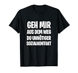Geh Mir Aus Dem Weg Soziale Kontakte Reduzieren T-Shirt