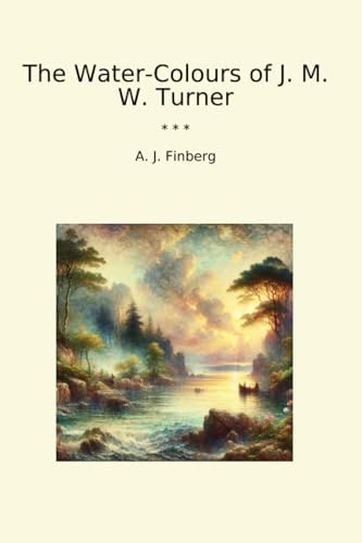 The Water-Colours of J. M. W. Turner (Classic Books)