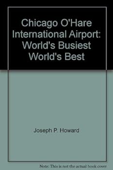 Hardcover Chicago O'Hare International Airport: World's busiest, world's best Book