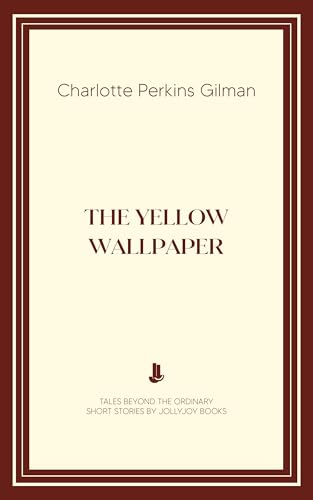 The Yellow Wallpaper (English Edition)