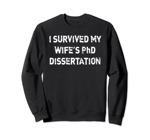 Men's I Survived My Wife's PhD Disertation Funny Graduación Sudadera