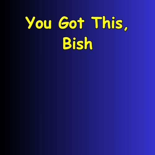 You Got This, Bish | A Confidence & Motivation Boost cover art